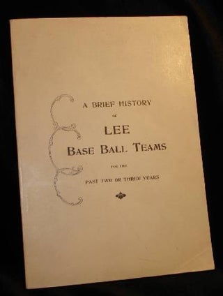 Item #000001H A BRIEF HISTORY OF LEE BASE BALL TEAMS FOR THE PAST TWO OR THREE YEARS. Kinnie A....