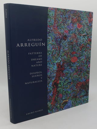 Item #000007AC ALFREDO ARREGUIN PATTERNS OF DREAMS AND NATURE; DISENOS, SUENOS Y NATURALEZA....