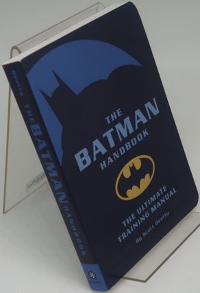 Item #000011F THE BATMAN BOOK: The Ultimate Training Manual. SCOTT BEATTY
