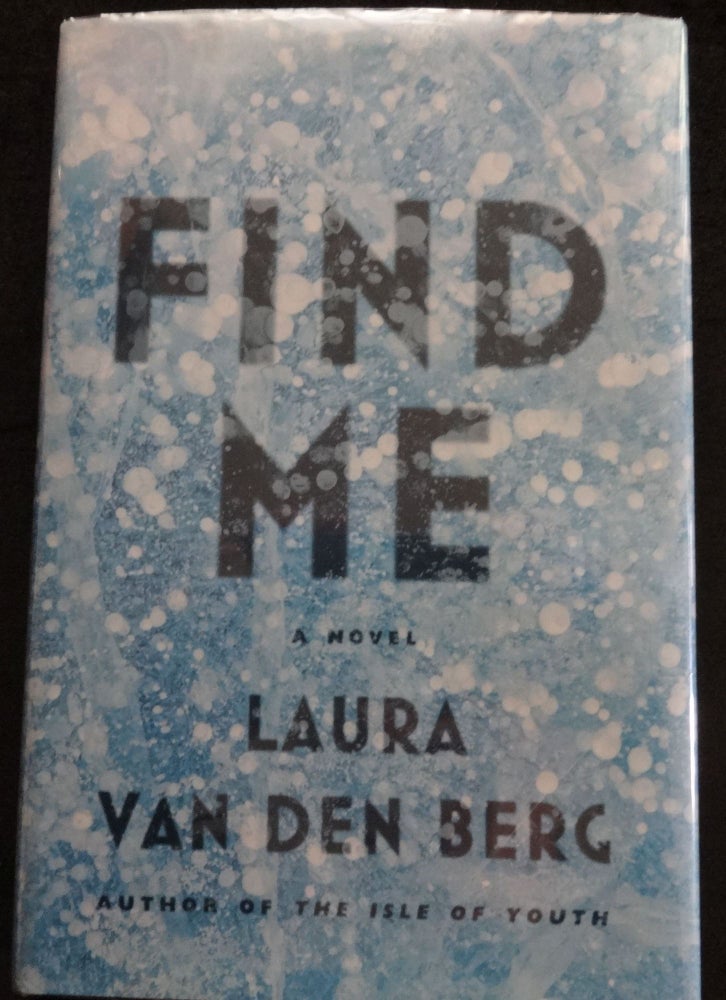 Item #000053E FIND ME. Laura Van Den Berg.