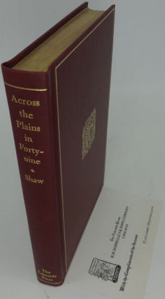 Item #000056F ACROSS THE PLAINS IN FORTY-NINE. Reuben Cole Shaw and, Milo Milton Quaife