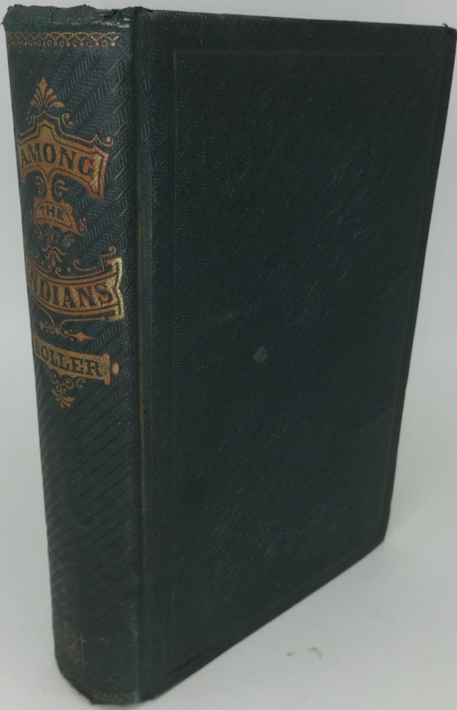 Item #000057I AMONG THE INDIANS. EIGHT YEARS IN THE FAR WEST: 1858-1866. EMBRACING SKETCHES OF MONTANA AND SALT LAKE. Henry A. Boller.