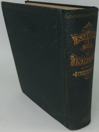 AMONG THE INDIANS. EIGHT YEARS IN THE FAR WEST: 1858-1866. EMBRACING SKETCHES OF MONTANA AND SALT LAKE