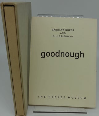 Item #000110C GOODNOUGH (Signed Limited Edition). Barbara Guest, B. H. Friedman