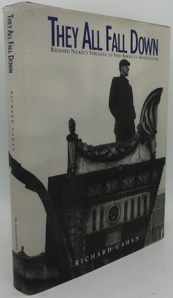 Item #000165F THEY ALL FALL DOWN: Richard Nickel"s Struggle to Save America's Architecture....