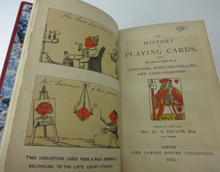 THE HISTORY OF PLAYING CARDS, WITH ANECDOTES OF THEIR USE IN CONJURING, FORTUNE-TELLING, AND CARD-SHARPING