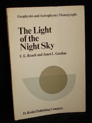 Item #000175B The Light of the Night Sky. F. E. Roach, Janet L. Gordon