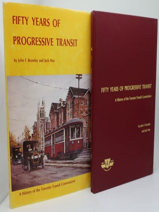 FIFTY YEARS OF PROGRESSIVE TRANSIT: A History of the Toronto Transit Commission. JOHN F. BROMLEY AND JACK.