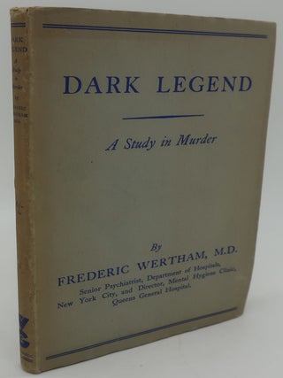 Item #000199AA DARK LEGEND: A Study in Murder. FREDERIC WERTHAM