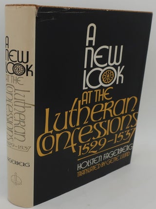 Item #000206DD A NEW LOOK AT THE LUTHERAN CONFESSIONS 1529-1537. HOLSTEN FAGERBERG