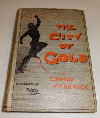 Item #000242C THE CITY GOLD. Edward Markwick