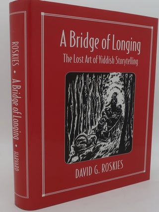 Item #000246AD A BRIDGE OF LONGING: The Lost Art of Yiddish Storytelling. DAVID G. ROSKIES