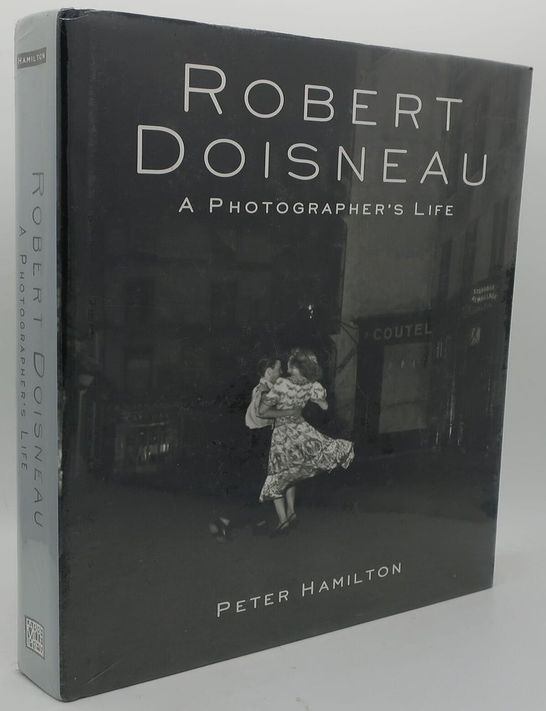 Item #000264AD ROBERT DOISNEA: A PHOTOGRAPHER'S LIFE. PETER HAMILTON.