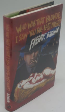 Item #000295A WHO WAS THAT BLONDE I SAW YOU KILL LAST NIGHT. FREDRIC BROWN