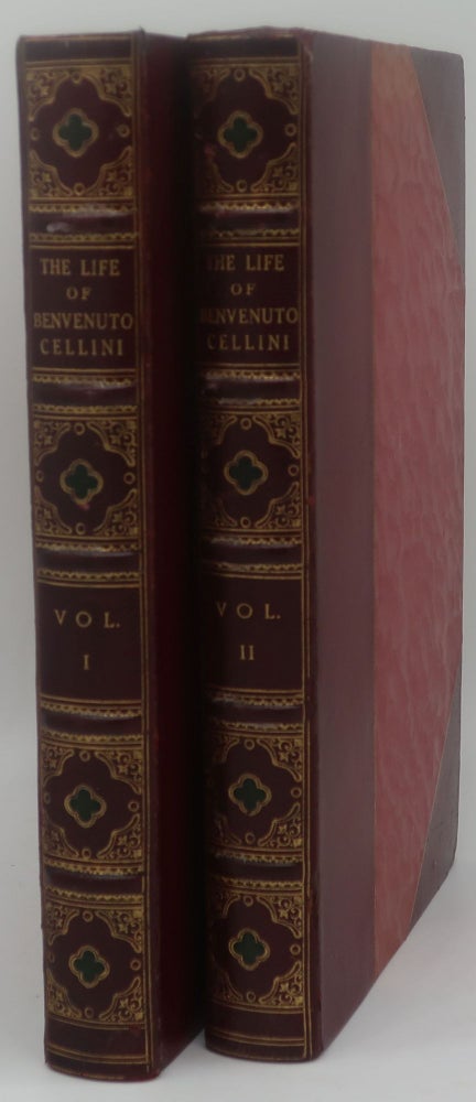Item #000302A THE LIFE OF BENVENUTO CELLINI [Two Volumes]. Benvenuto Cellini, John Addington Symonds.