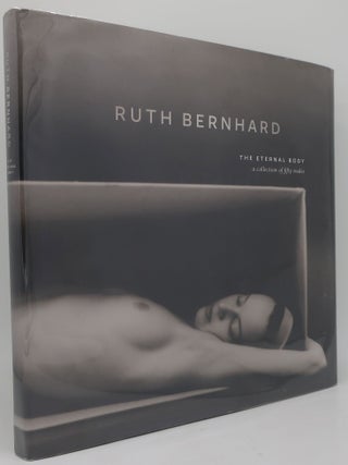 Item #000316AB THE ETERNAL BODY: A Collection of Fifty Nudes. RUTH BERNHARD