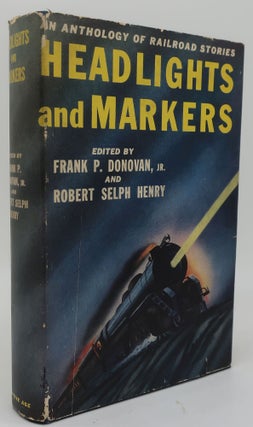 Item #000348AD HEADLIGHTS AND MARKERS: An Anthology of Railroad Stores. FRANK P. DONOVAN AND...