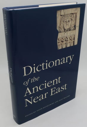 Item #000355AB DICTIONARY OF THE ANCIENT NEAR EAST. PIOTR BIENKOWSKI AND ALAN MILLARD