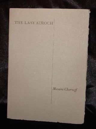 Item #000383A THE LAST AUROCH. Maxine Chernoff