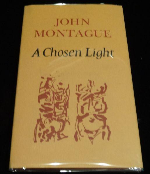 Item #000402A A CHOSEN LIGHT. John Montague.