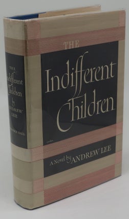 Item #000403C THE INDIFFERENT CHILDREN. Andrew Lee, Louis Archincloss
