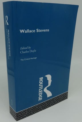 Item #000437E WALLACE STEVENS: THE CRITICAL HERITAGE. Charles Doyle