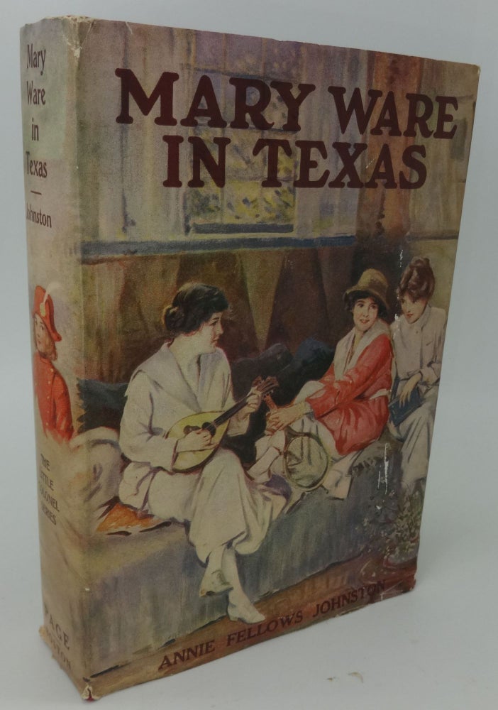 Item #000437G MARY WARE IN TEXAS. Annie Fellows Johnston.