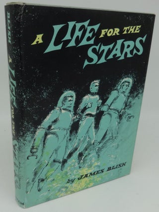 Item #000451C A LIFE FOR THE STARS. James Blish