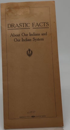 Item #000460E DRASTIC FACTS ABOUT OUR INDIANS AND OUR INDIAN SYTEM. Richard H. Pratt, Retired...