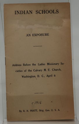 Item #000460F INDIAN SCHOOLS AN EXPOSURE [Address Before the Ladies Missionary Societies of the...