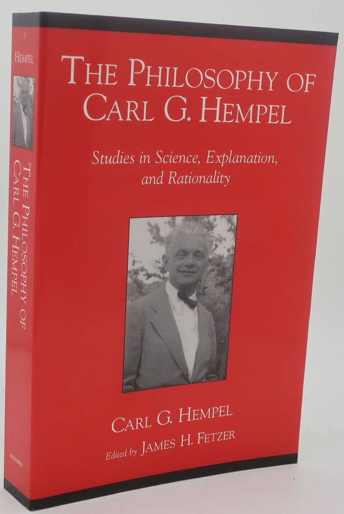 Item #000471B THE PHILOSOPHY OF CARL G. HEMPEL [Studies in Science, Explanation, and Rationality]. CARL G. HEMPEL, JAMES H. FETZER.