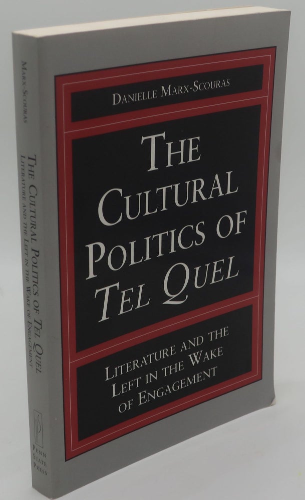 Item #000477F THE CULTURAL POLITICS OF TEL QUEL [Literature and the Left in the Wake of Engagement]. DANIELLE MARX-SCOURAS.