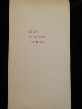 Item #000479B LOVE'S TORTURED HEADLAND. Peter Kavanagh