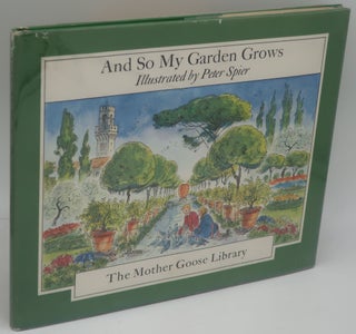 Item #000479E AND SO MY GARDEN GROWS. PETER SPIER