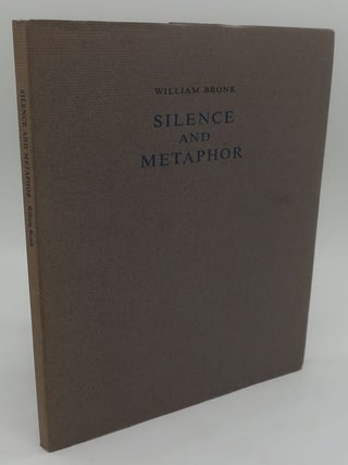 SILENCE AND METAPHOR. William Bronk.