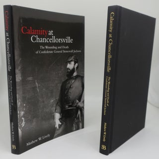 Item #000499BB CALAMITY AT CHANCELLORSVILLE: The Wounding and Death of Confederate General...