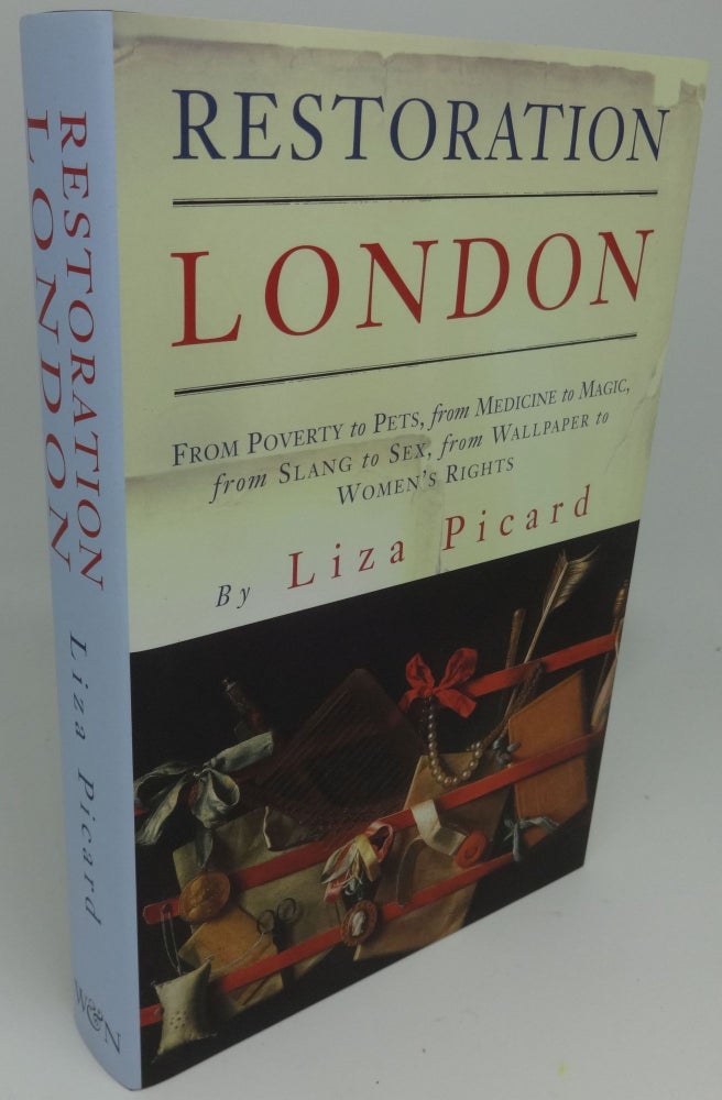 Item #000504G RESTORATION LONDON [From Poverty to Pets, from Medicine to Magic, from Slang to Sex, from Wallpaper to Women's Rigjhts]. Liza Picard.