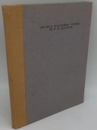 Item #000513B ARABLE HOLDINGS: POEMS. F. R. Higgins