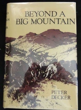 Item #000571F BEYOND A BIG MOUNTAIN. Peter Decker