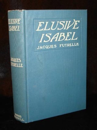 Item #000592B ELUSIVE ISABEL. Jacques Futrelle