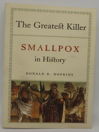 Item #000601AE THE GREATEST KILLER: SMALLPOX IN HISTORY. DONALD R. HOPKINS