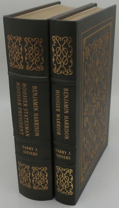 BENJAMIN HARRISON: Hoosier Statesman; Hoosier President & Hoosier Warrior [Two Volumes. HENRY J. SIEVERS.