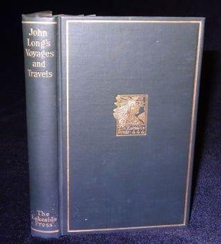Item #000613A JOHN LONG'S VOYAGES AND TRAVELS in the Years 1768-1788. Milo Quaife