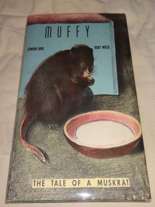 Item #000626B MUFFY: The Tale of a Muskrat. Zenobia Bird/, Kurt Wiese