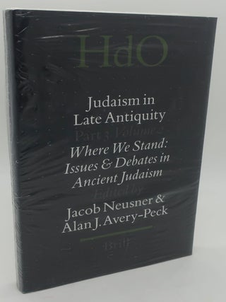 Item #000633D JUDAISM IN LATE ANTIQUITY Part 3 Volume 2: Where We Stand: Issues and Debates in...