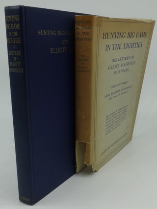 Item #000671D HUNTING BIG GAME IN THE EIGHTIES; THE LETTERS OF ELLIOTT ROOSEVELT SPORTSMAN....