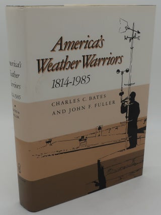 Item #000675AB AMERICA'S WEATHER WARRIORS 1814-1985. CHARLES C. BATES AND JOHN F. FULLER