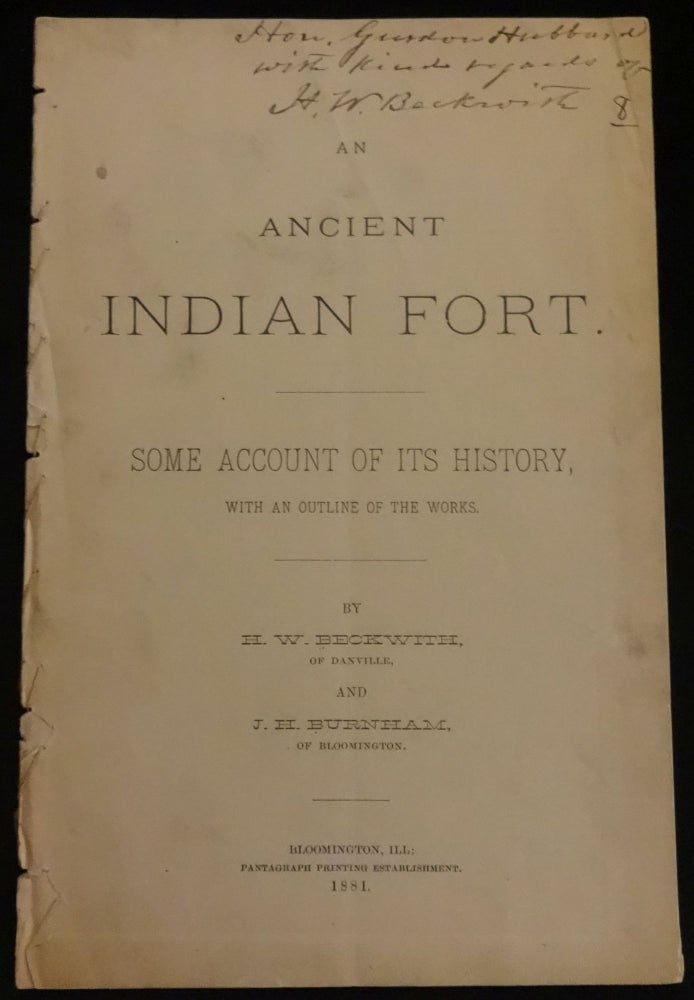 Item #000681E ANCIENT INDIAN FORT. Some Account of its History with an Outline of the Works. H. W. Beckwith, J. H. Burnham.