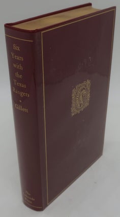Item #000697AC SIX YEARS WITH THE TEXAS RANGERS 1875-1881. JAMES B. GILLETT