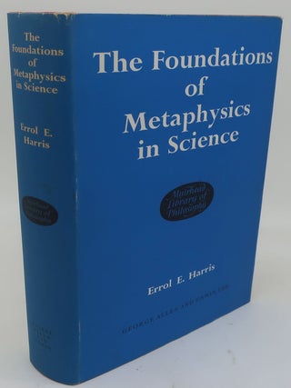 Item #000709AD THE FOUNDATIONS OF METAPHYSICS IN SCIENCE. ERROL E. HARRIS
